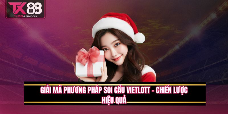Giải Mã Phương Pháp Soi Cầu Vietlott – Chiến Lược Hiệu Quả